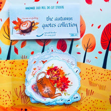 Load image into Gallery viewer, Autumn Quotes Die-Cut Stickers. Easy Peel 7cm-2.7" Handmade in the UK (10 Designs)- Fall Designs Laptop Stickers