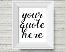 Load image into Gallery viewer, Custom Quote Wall Art, Personalised text print emailed or printed within 48 hours.