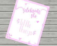 Load image into Gallery viewer, Celebrate the Little Things - Pink inspirational quote print. Perfect for a girl's bedroom. Free UK Delivery.