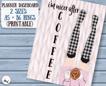 Load image into Gallery viewer, A5 and B6 Planner Dashboards with Fashion Girl  - "I'm nicer after coffee"