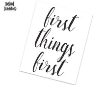 Load image into Gallery viewer, FIRST THINGS FIRST Poster - Alcoholics Anonymous, 12-step programs recovery Printable.