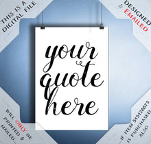 Load image into Gallery viewer, Custom Quote Wall Art, Personalised text print emailed or printed within 48 hours.
