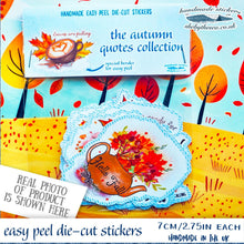Load image into Gallery viewer, Autumn Quotes Die-Cut Stickers. Easy Peel 7cm-2.7" Handmade in the UK (10 Designs)- Fall Designs Laptop Stickers
