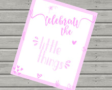 Load image into Gallery viewer, Celebrate the Little Things - Pink inspirational quote print. Perfect for a girl&#39;s bedroom. Free UK Delivery.
